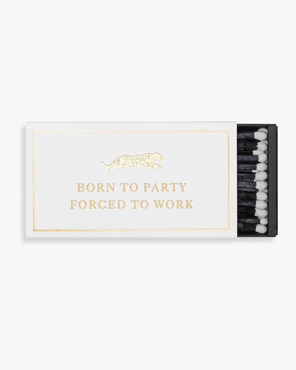BORN TO PARTY. FORCED TO WORK.