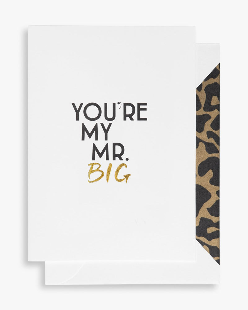 You're my Mr. Big