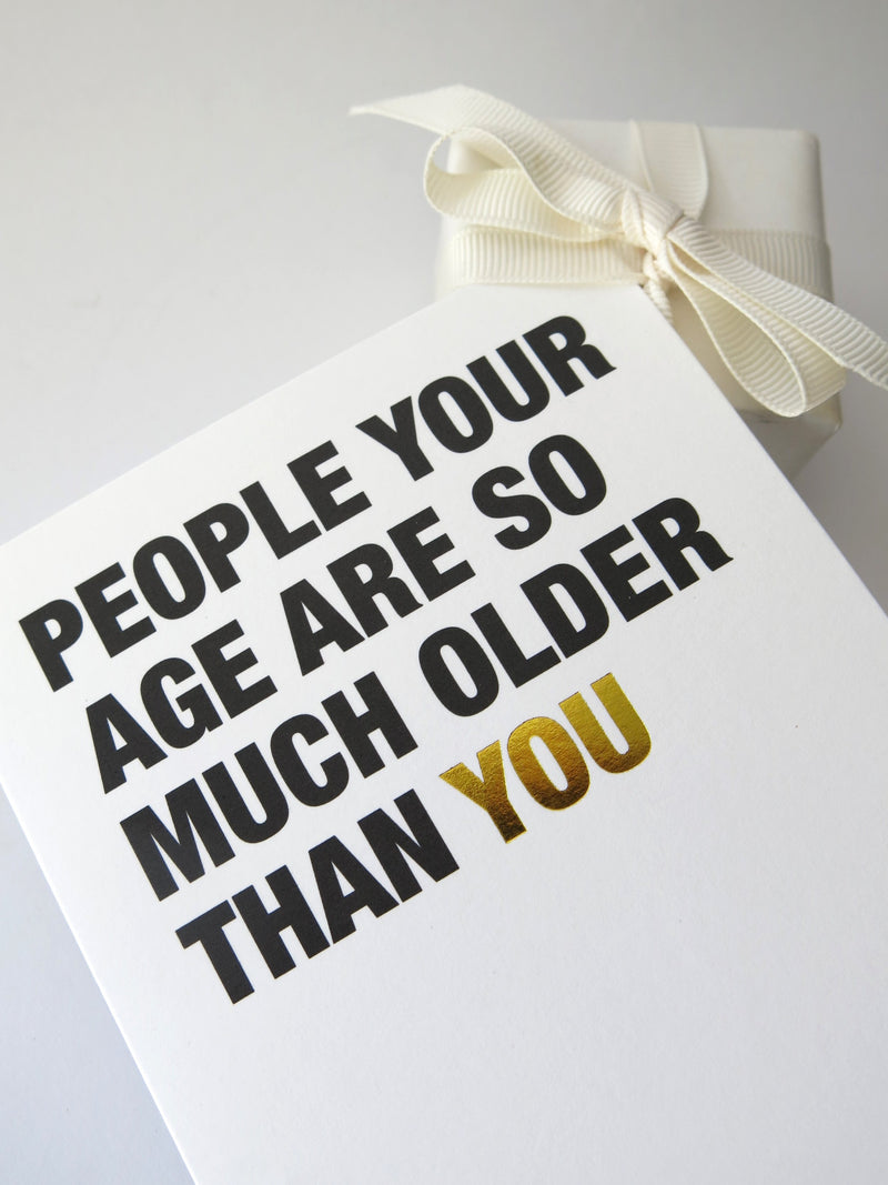 People your age are som much older than you